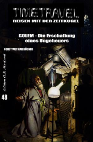 [Timetravel 48] • Golem - Die Erschaffung eines Ungeheuers